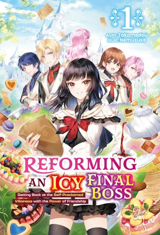 Reforming an Icy Final Boss: Getting Back at the Self-Proclaimed Villainess with the Power of Friendship